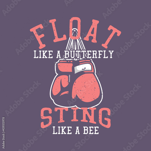 Фотография t shirt design float like a butterfly sting like a bee with boxing gloves vintag
