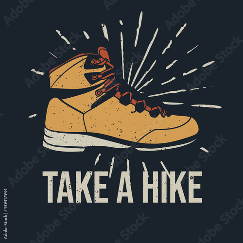 t shirt design take a hike with hiking boots vintage illustration