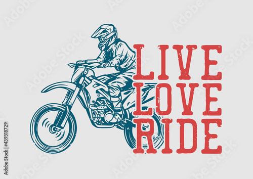 t shirt design live love rider riding a motocross vintage illustration