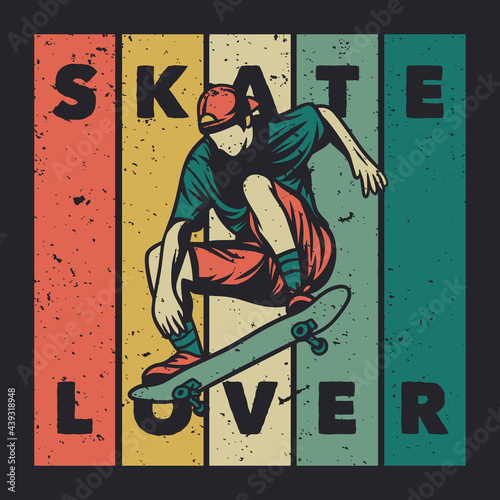 t shirt design skate lover with skater vintage illustration