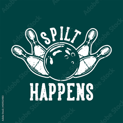 t shirt design split happens with bowling ball hitting pin bowling vintage illustration