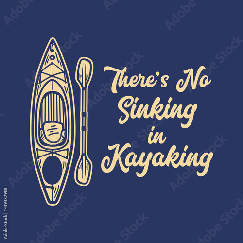 poster design there's no sinking in kayaking with kayak boat and paddle vintage illustration