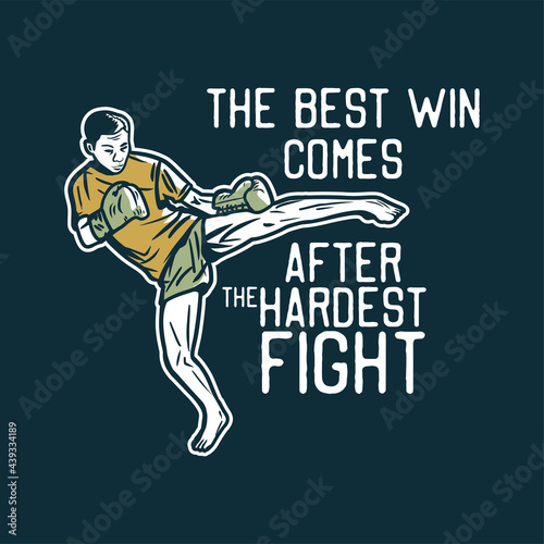 t shirt design the best win comes after the hardest fight with muay thai martial artist kicking vintage illustration
