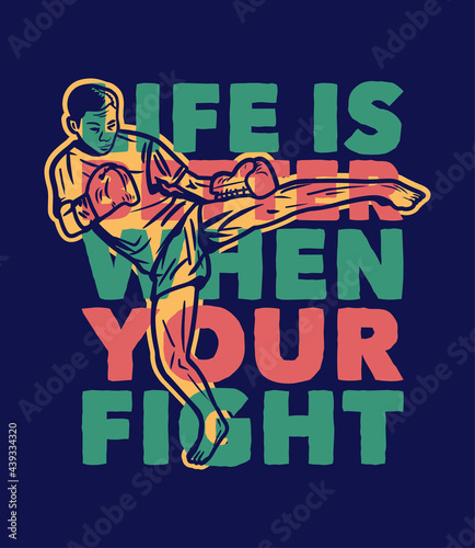 poster design life is better when your fight with man martial artist muay thai kicking vintage illustration