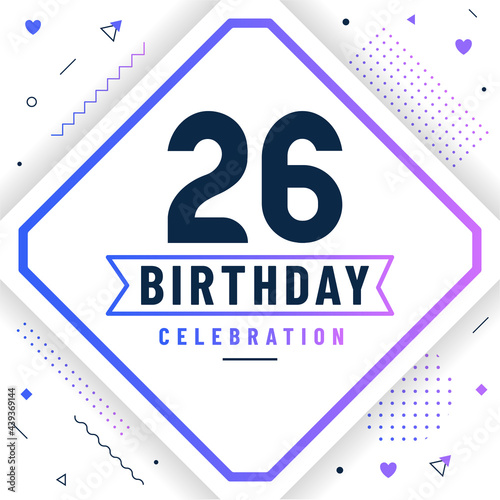 26 years birthday greetings card, 26 birthday celebration background free vector.