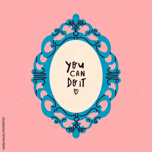 Decorative Frame or border with motivational Quote. Classic ornament. Beautiful shape. Vintage, retro design. Elegant, modern style. Hand drawn colorful trendy Vector illustration 