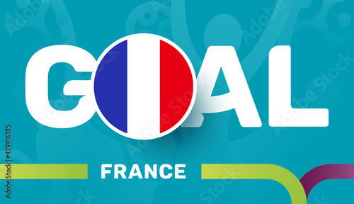 france flag and Slogan goal on european 2020 football background. soccer tournamet Vector illustration