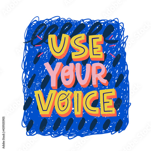 Use Your Voice colorful lettering inscription on abstract banner. Motivational message drawn with capital letters. Call to action typographic phrase for banner, poster, apparel, t-shirt, flyer, vote