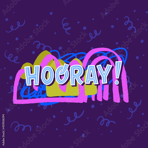 Handdrawn lettering saying Hooray! with exclamation markon abstract baclground. Typography word for emotional reaction of gladness and cheer. Positive and joyful expression with decorative elements