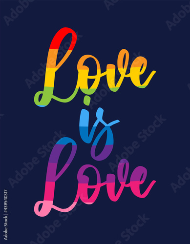Love is love - LGBT pride slogan against homosexual discrimination. Modern calligraphy with rainbow colored characters. Good for scrap booking, posters, textiles, gifts, pride sets.