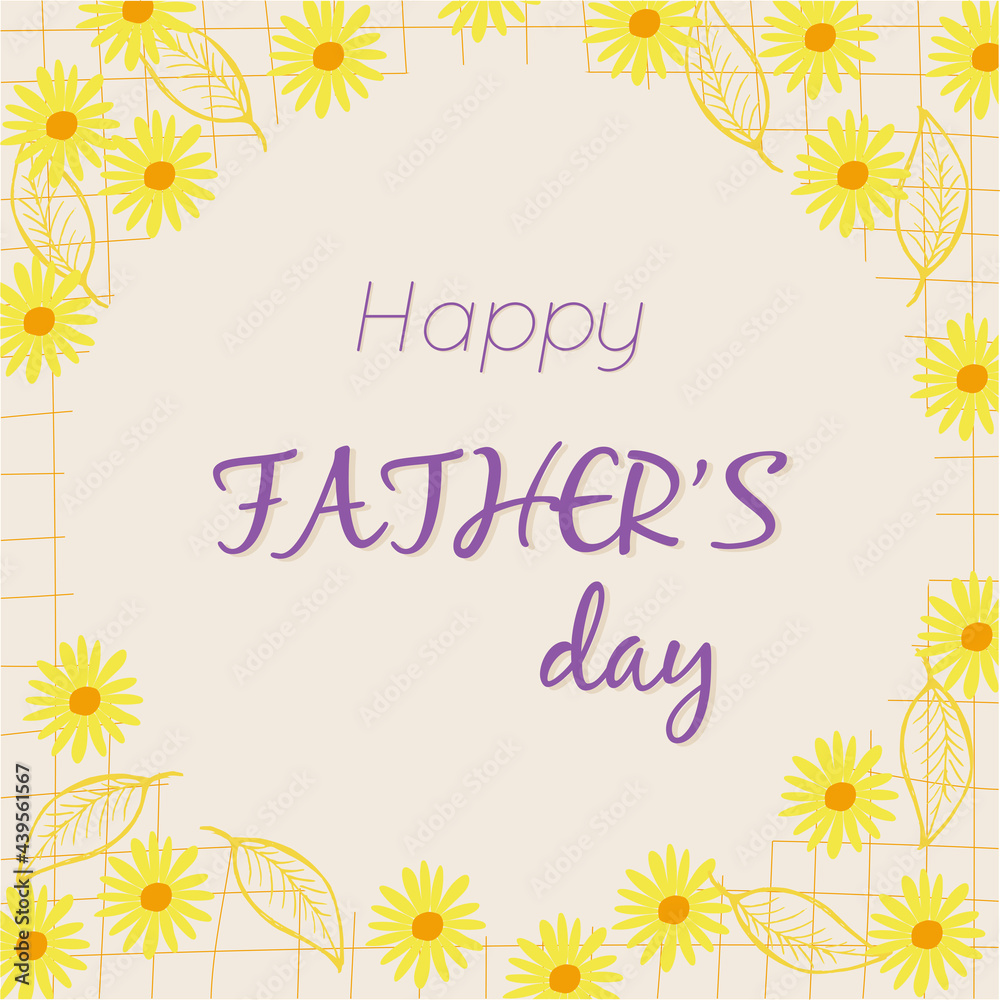Happy father`s day concept, text vector with flowers and leaves. Background for Posters, Flyers, Marketing, Greeting Cards, Banner, invitation, congratulation