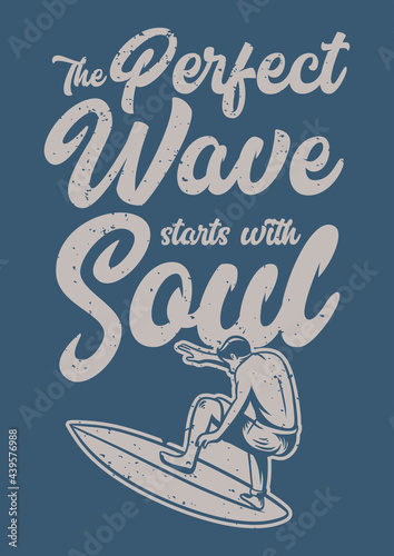 Sticker poster design the perfect wave starts with soul with man surfing vintage illustr
