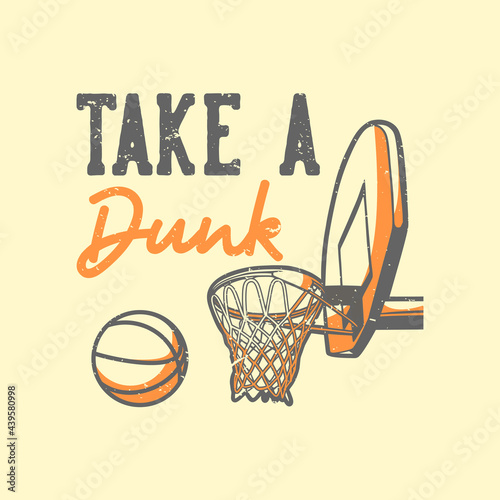 t-shirt design slogan typography take a dunk vintage illustration