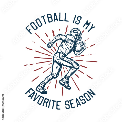 t shirt design football is my favorite season with football player holding rugby ball when running vintage illustration