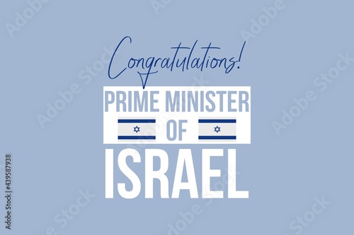 Congratulations Prime Minister - vector illustration. Vector illustration. Text for presidential Election of Israel Campaign. Israeli flag. 
