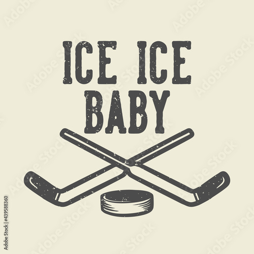 t-shirt design ice ice baby with twin hockey stick and a hockey puck vintage illustration