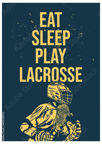 poster design eat sleep play lacrosse with man lacrosse player holding lacrosse stick flat illustration