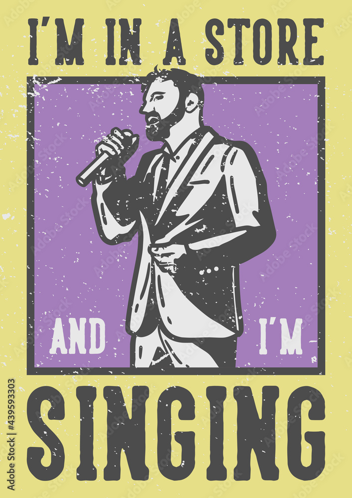 poster design design slogan typography i'm in a store and i'm singing with man singing vintage illustration