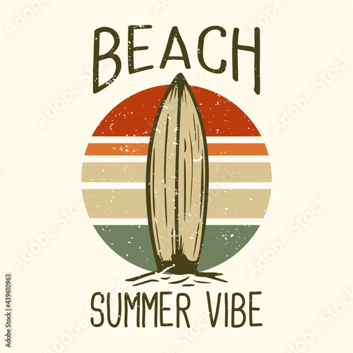 T-shirt design slogan typography beach summer vibe with surfing board vintage illustration