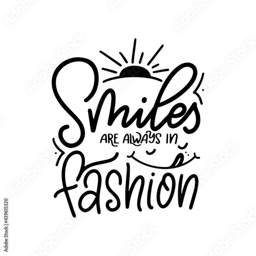 Typography lettering smile quote design isolated on white background. Smiles are always in fashion. Hand drawn calligraphy poster. Motivational vector illustration