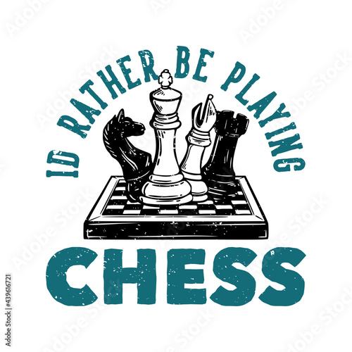 logo design i'd rather be playing chess with chess vintage illustration