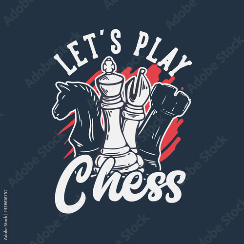 t shirt design let's play chess with chess vintage illustration