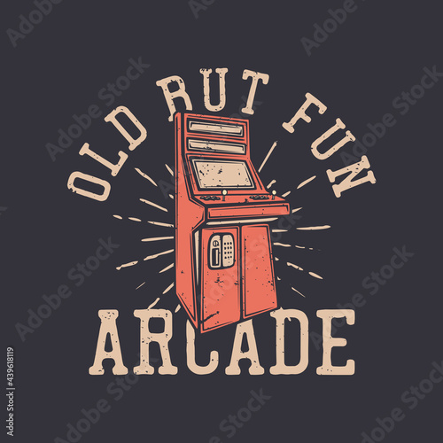 t shirt design old but fun arcade with game arcade vintage illustration
