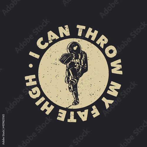t-shirt design i can throw my fate high with astronaut playing baseball vintage illustration