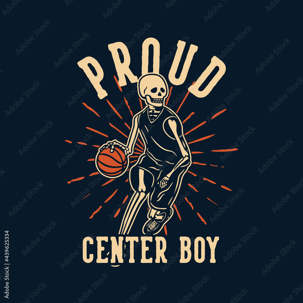 t shirt design proud center boy with skeleton playing basketball vintage illustration t shirt design proud center boy with skeleton playing basketball vintage illustration