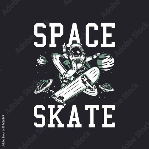t-shirt design space skate with astronaut riding skateboard vintage illustration