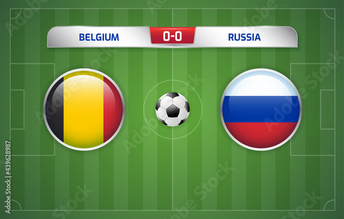 Belgium vs Russia scoreboard broadcast template for sport soccer and football tournament championship