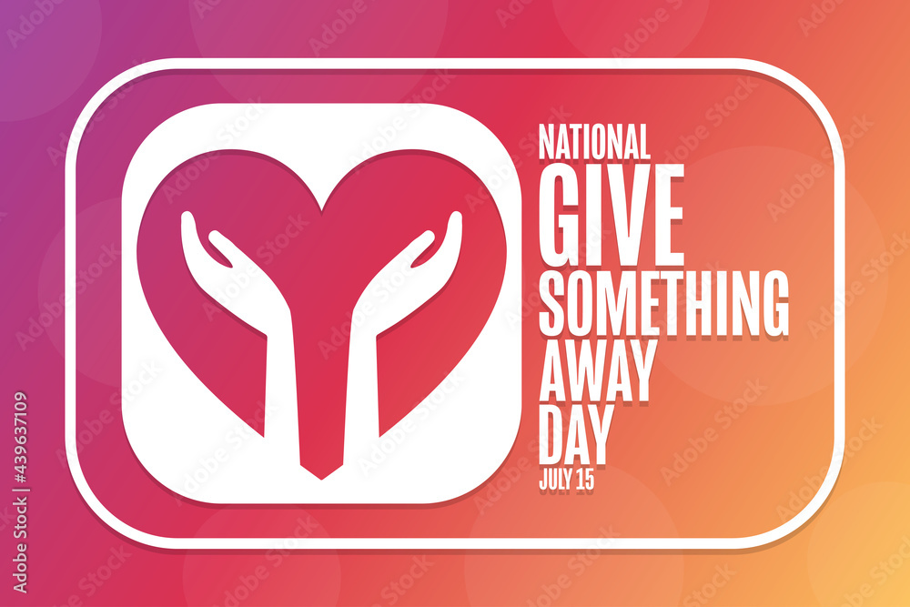 National Give Something Away Day. July 15. Holiday concept. Template for background, banner, card, poster with text inscription. Vector EPS10 illustration. National Give Something Away Day. July 15. Holiday concept. Template for background, banner, card, poster with text inscription. Vector EPS10 illustration.