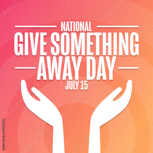 National Give Something Away Day. July 15. Holiday concept. Template for background, banner, card, poster with text inscription. Vector EPS10 illustration.