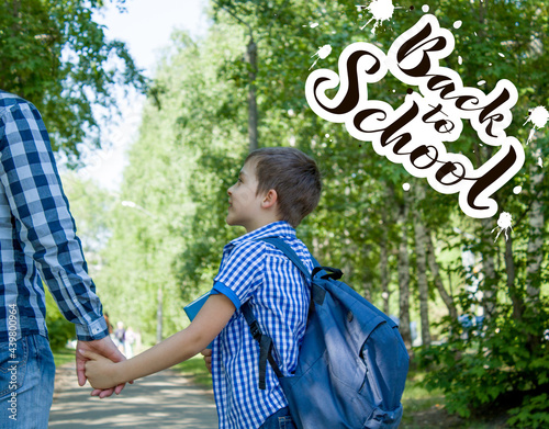 Parent and pupil go hand in hand. Men and boyl with backpack behind the back. Lettering Back to school