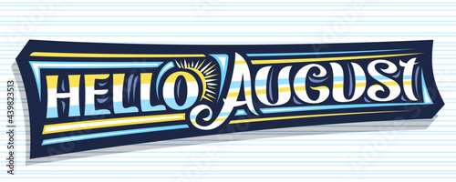 Vector banner Hello August, dark decorative sign with curly calligraphic font, illustration of art design sunbeams, summer time concept with hand written words hello august on blue striped background.