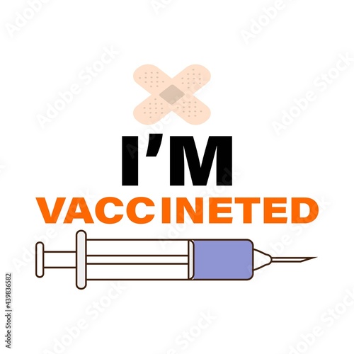 I am vaccinated with text effect vector illustration. Vaccination campaign element on a white background. Syringe and bandage vector.