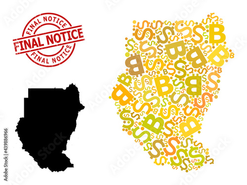 Grunge Final Notice seal, and currency mosaic map of Sudan. Red round seal contains Final Notice text inside circle. Map of Sudan mosaic is made of currency, dollar, bitcoin golden elements.