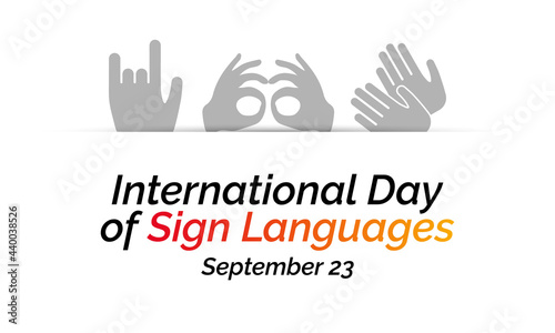 International day of sign languages is observed every year on September 23, The day focuses on people who are deaf or hard of hearing and people with speech disorders. Vector illustration