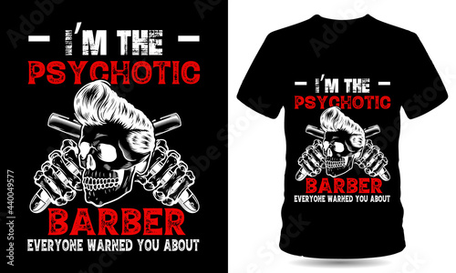I'm the psychotic barber tshirt design