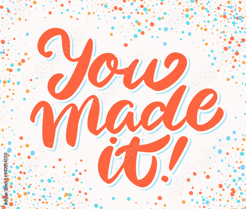 You made It. Graduation banner. Vector handwritten lettering.