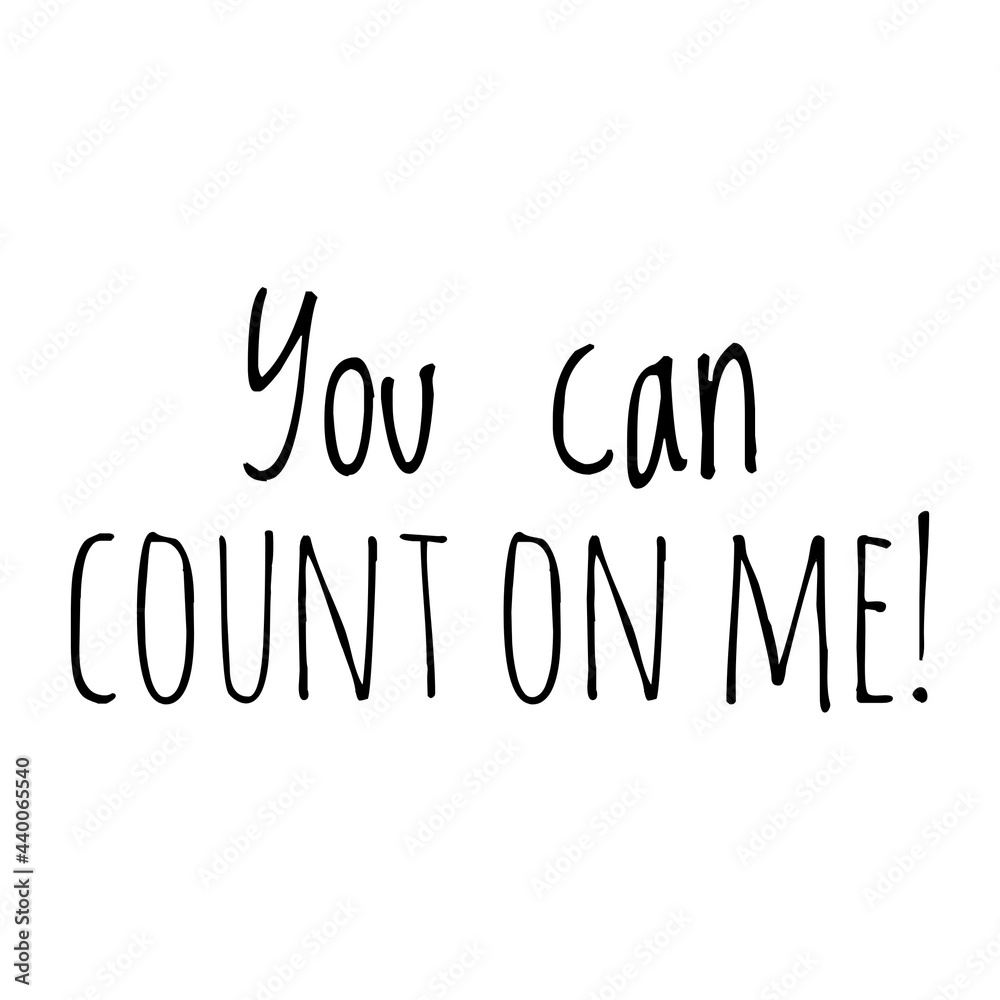 ''You can count on me'' Quote Illustration ''You can count on me'' Quote Illustration