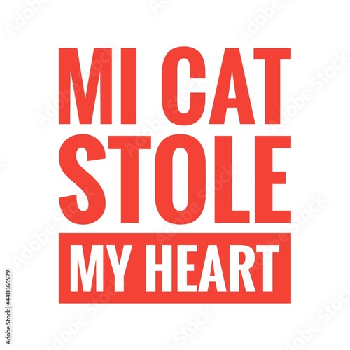   Mi cat stole my heart   Funny Misspelled Quote Illustration Lettering