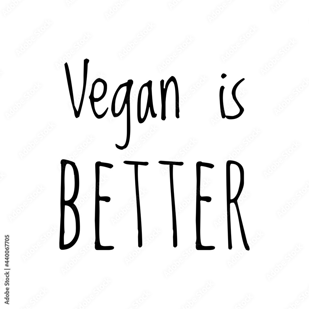 ''Vegan is better'' Quote Illustration ''Vegan is better'' Quote Illustration