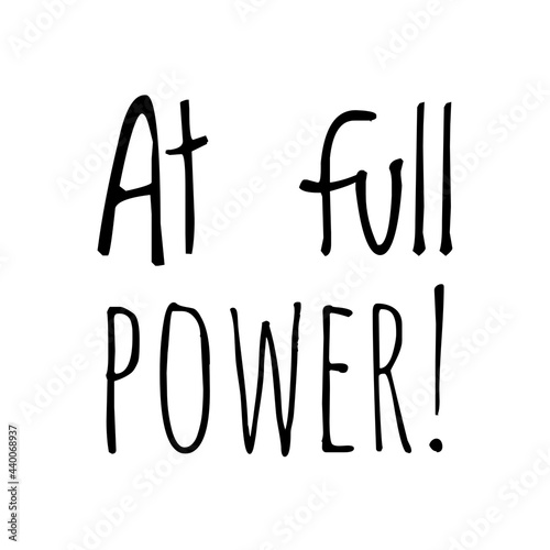 ''At full power'' Quote Illustration