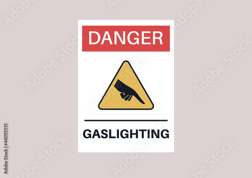 A gaslighting concept, mental health problems in relationships, a sign decorated as an industrial warning plate photo