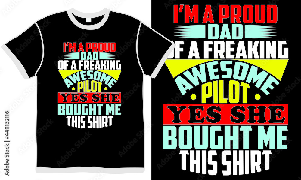 i'm proud dad of a freaking awesome pilot yes she bought me this shirt, relationship dad design, proud fathers day shirt, best pilot clothing, anniversary man love graphic