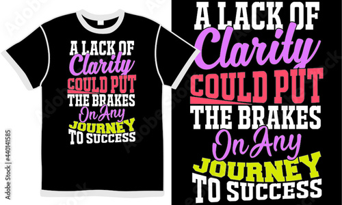 a lack of clarity could put the brakes on any journey to success, deep meaning quotes, anti inflammatory, happiness texture, abstract people encouragement calligraphy quote, inspirational quote tee