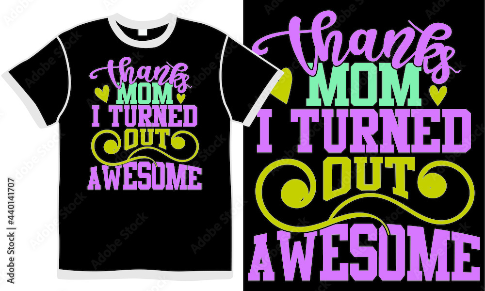 Obraz premium thanks mom i turned out awesome, mom lover design, happy mothers day design, best mom ever, mother's day gift quote, cool mother positive tee shirt