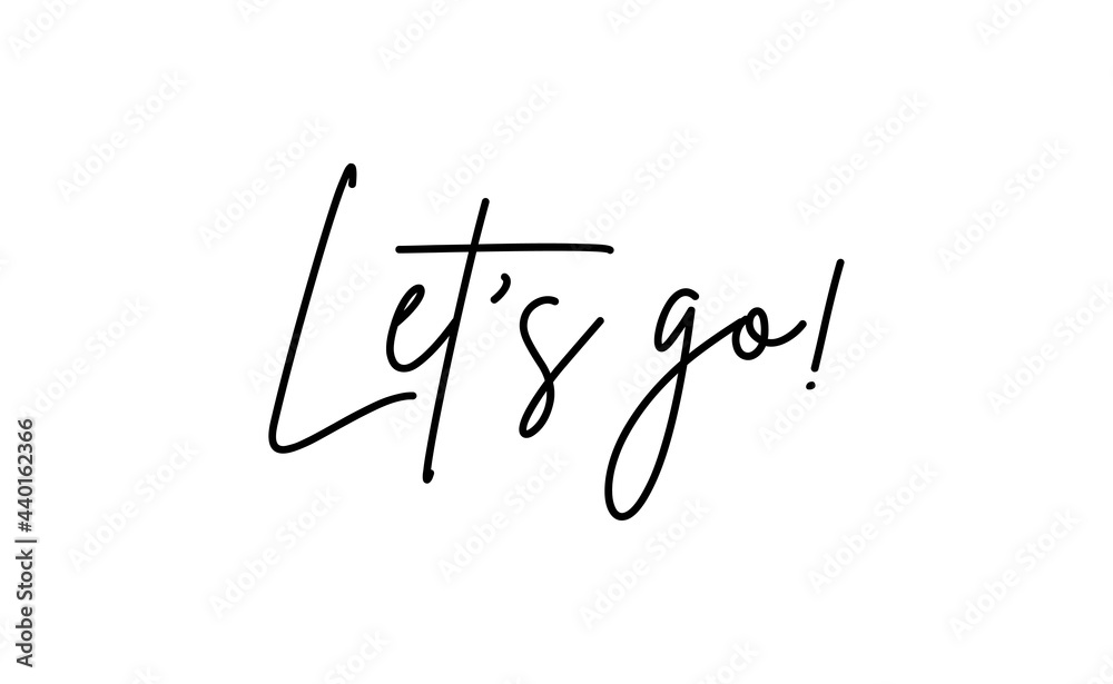 Let's go vector lettering. Hand drawn illustration phrase. Handwritten modern brush calligraphy for invitation and greeting card, t-shirt, prints and posters. Let's go vector lettering. Hand drawn illustration phrase. Handwritten modern brush calligraphy for invitation and greeting card, t-shirt, prints and posters.