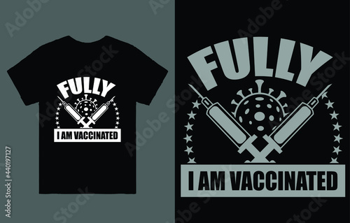  Fully Vaccinated T-Shirt Vector Design, Vaccinated t-shirt, Vaccine Shirt, Vaccine Shirt, Covid 19 Vaccine